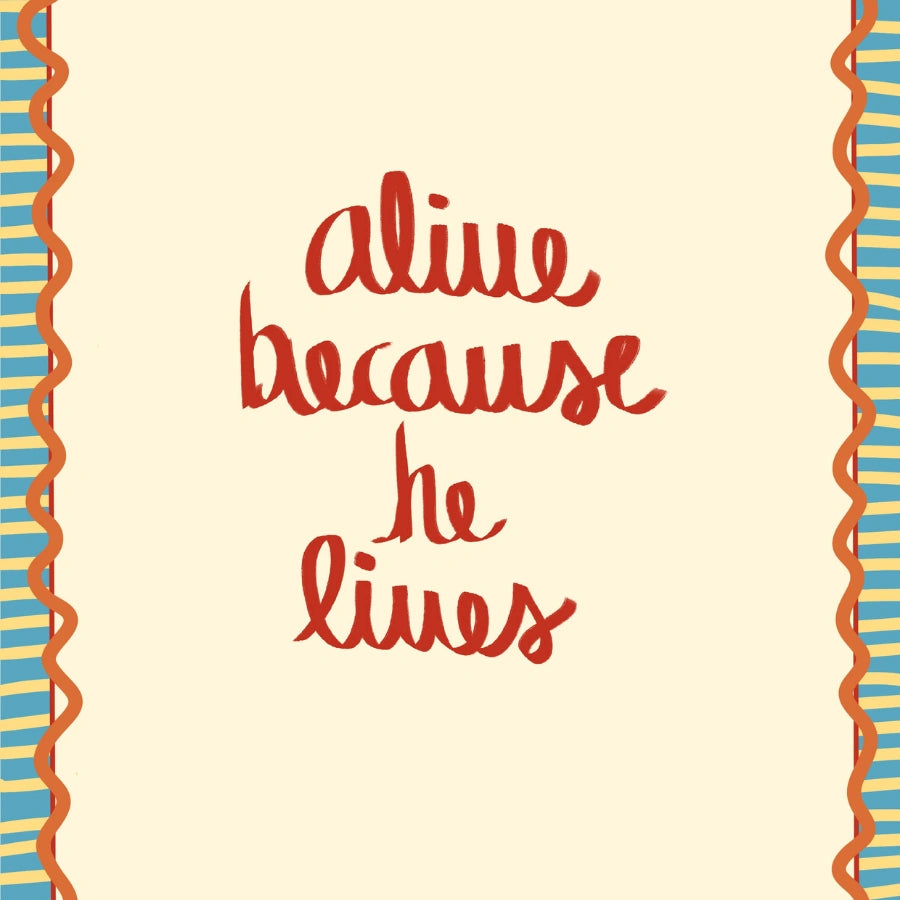 Alive Because He Lives Christian Wall Art – Handwritten Faith Print