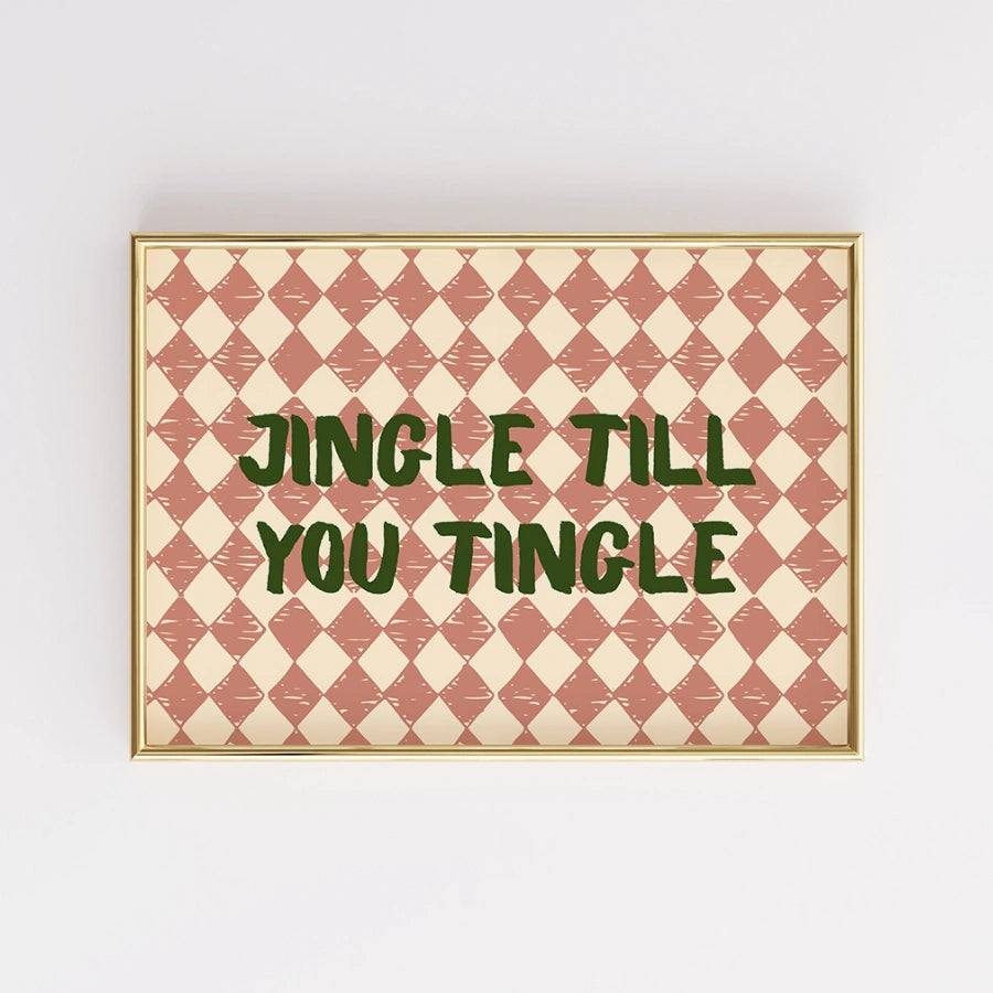 Jingle Till You Tingle Wall Art - Funny Christmas Quote Print
