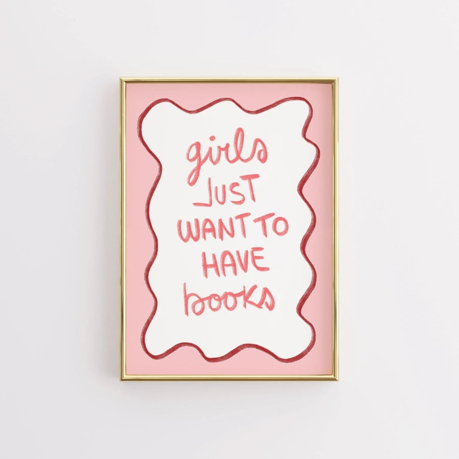 Girls Just Want to Have Books – Bookish Wall Art