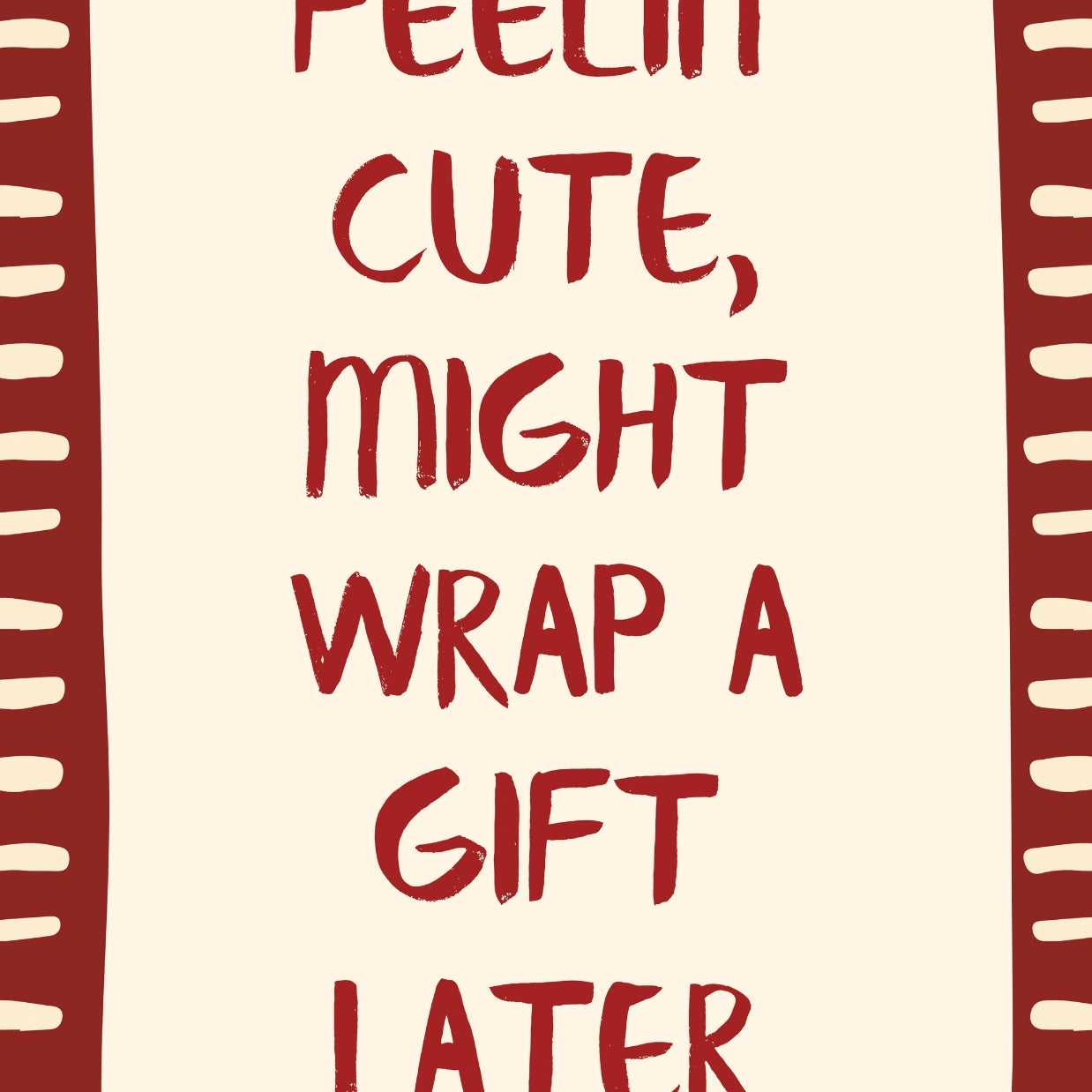 Might Wrap a Gift Later Poster