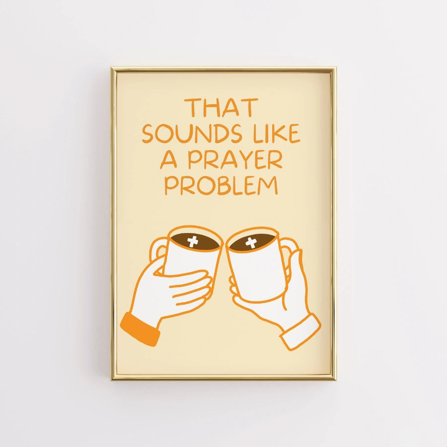 Prayer Problem Wall Art – Funny Christian Coffee Print