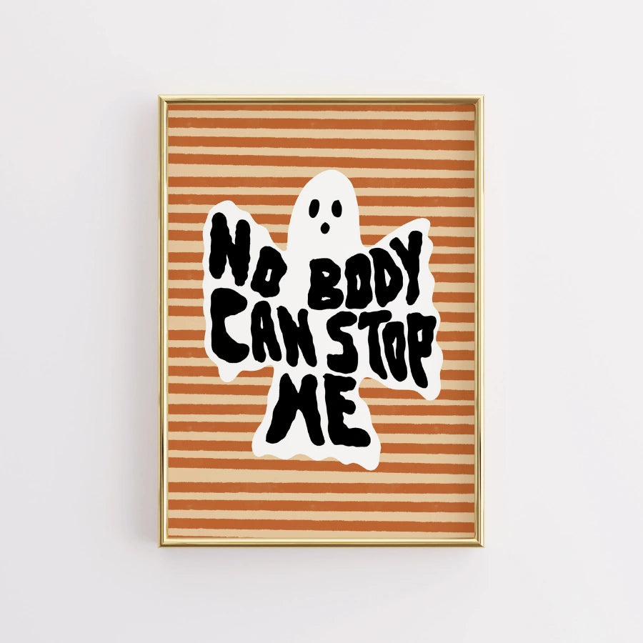 Funny Ghost Halloween Art – No Body Can Stop Me Print