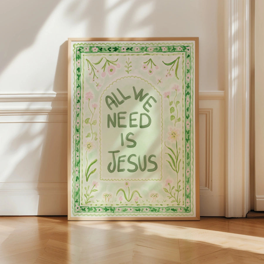 All We Need Is Jesus Print – Green Floral Faith Print