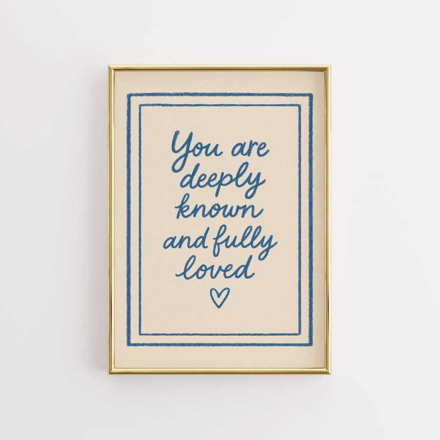 You Are Deeply Known and Fully Loved Wall Art – Faith Based Quote Poster