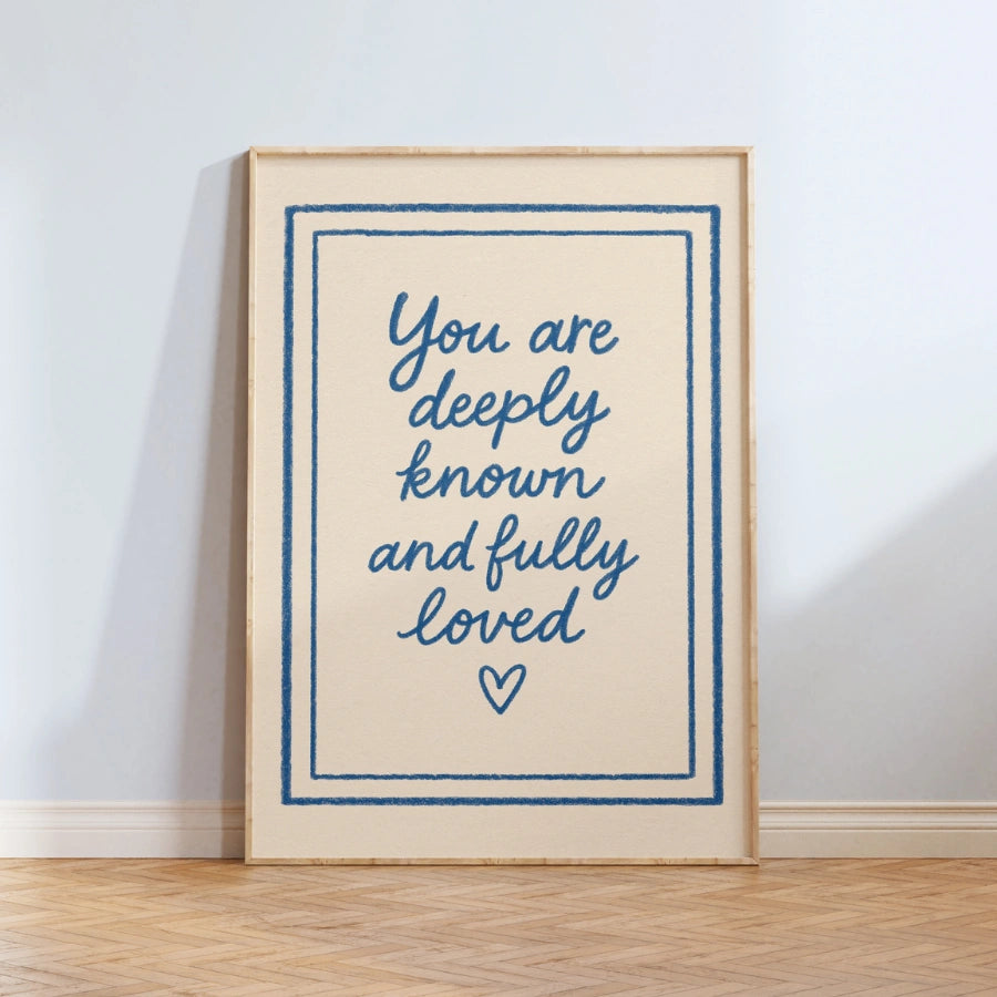 You Are Deeply Known and Fully Loved Wall Art – Faith Based Quote Poster
