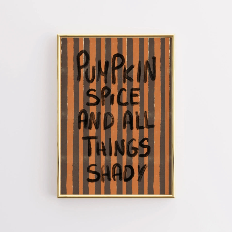 Pumpkin Spice and All Things Shady Wall Art – Funny Halloween Print