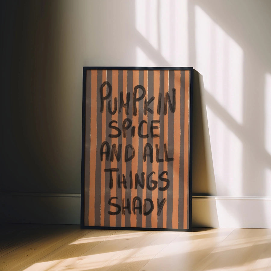 Pumpkin Spice and All Things Shady Wall Art – Funny Halloween Print