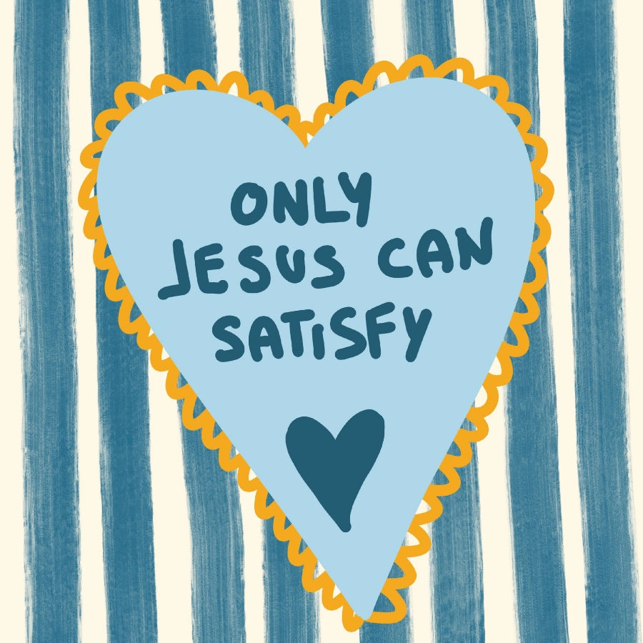 Only Jesus Can Satisfy Wall Art – Christian Heart Print