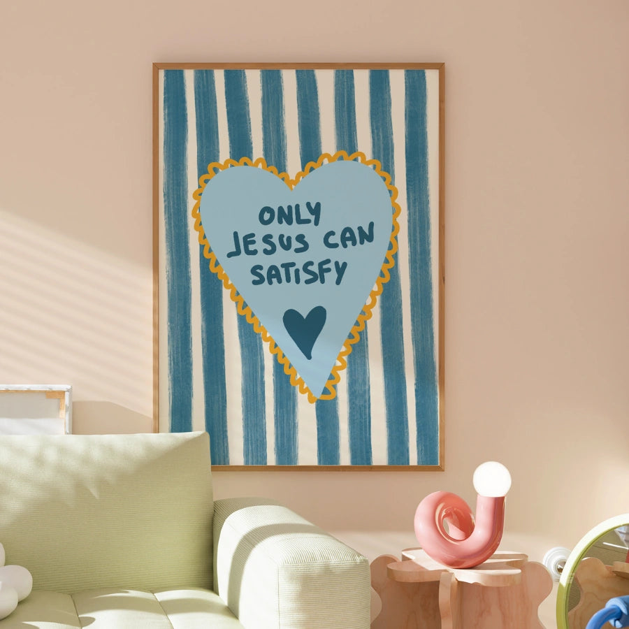 Only Jesus Can Satisfy Wall Art – Christian Heart Print