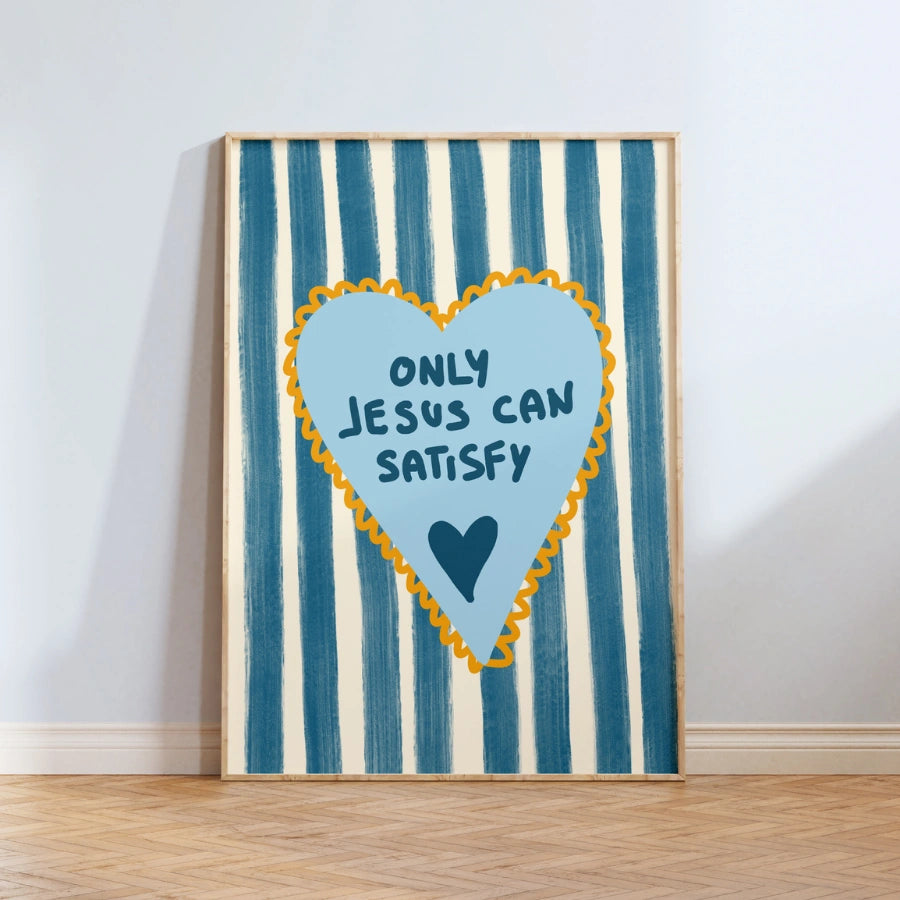 Only Jesus Can Satisfy Wall Art – Christian Heart Print