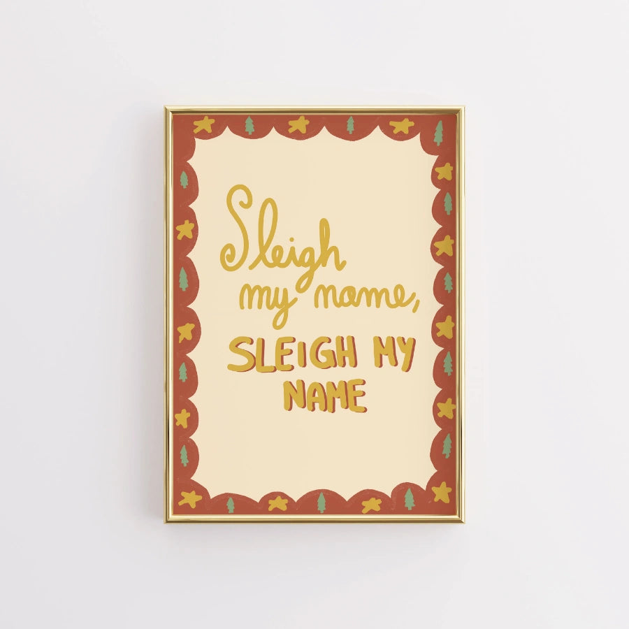 Sleigh My Name – Funny Christmas Wall Art Print