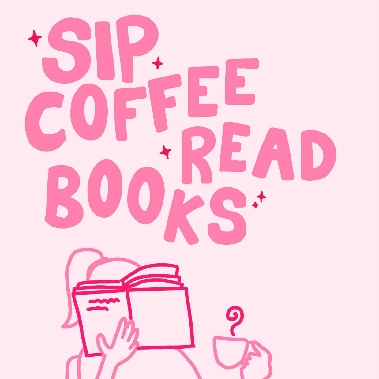 Sip Coffee Read Books  – Pink Bookish Print