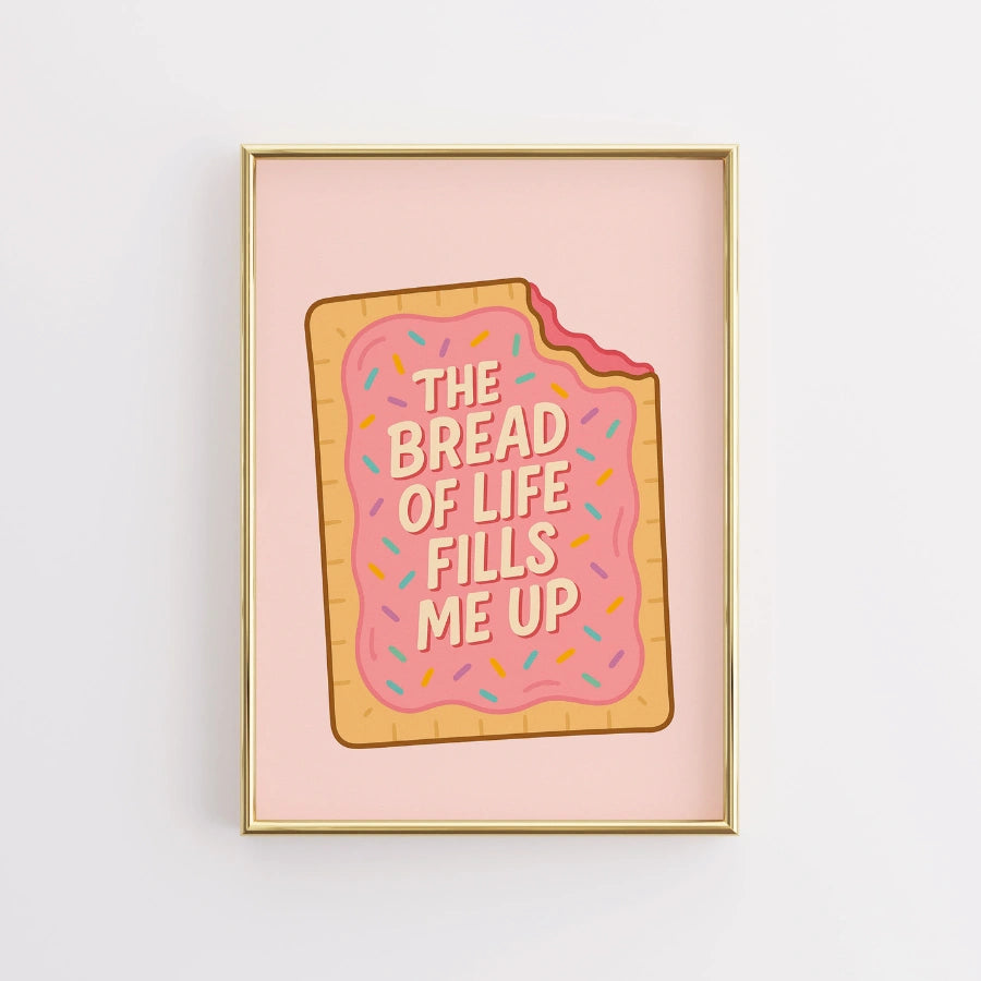 The Bread of Life Fills Me Up Wall Art – Christian Pop Tart Print