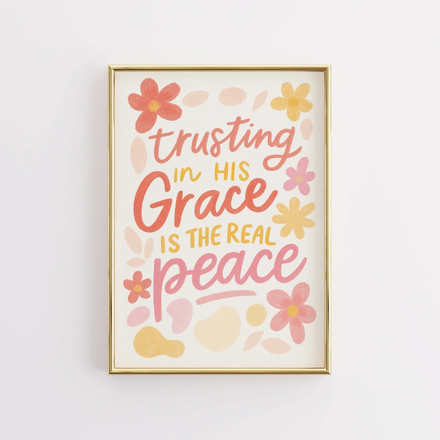 Trusting in His Grace Is the Real Peace Wall Art – Christian Floral Print