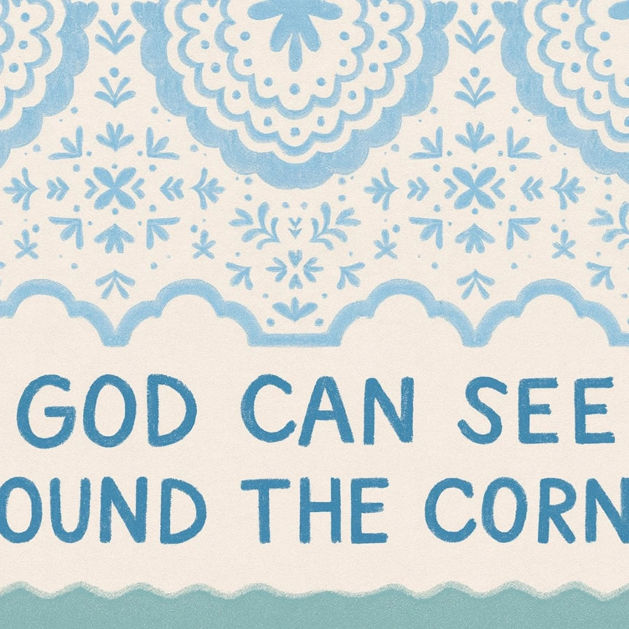 God Can See Around the Corner Wall Art – Christian Inspirational Print