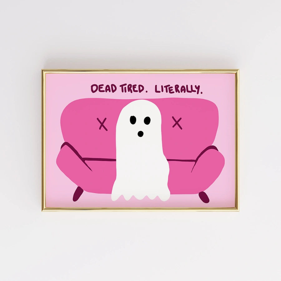 Dead Tired Literally Wall Art – Funny Ghost Halloween Print