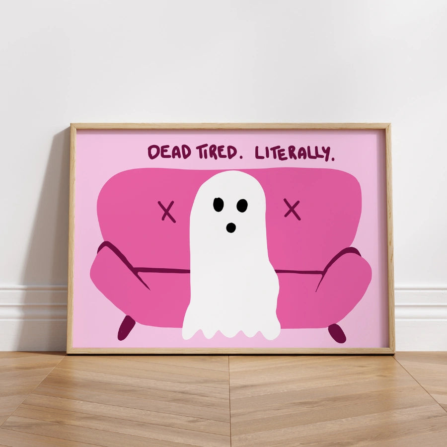 Dead Tired Literally Wall Art – Funny Ghost Halloween Print