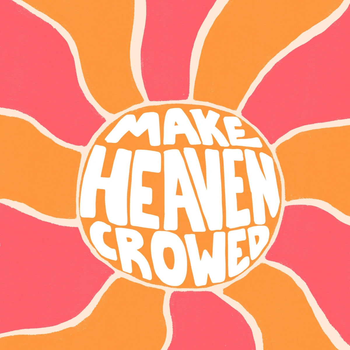Make Heaven Crowded Print – Bold Christian Wall Art