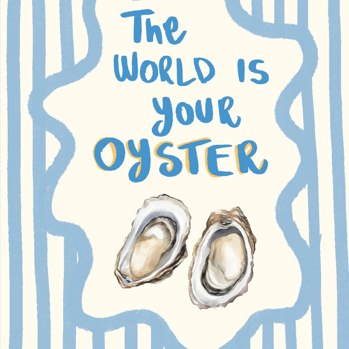 The World Is Your Oyster Print - Coastal Kitchen Wall Art