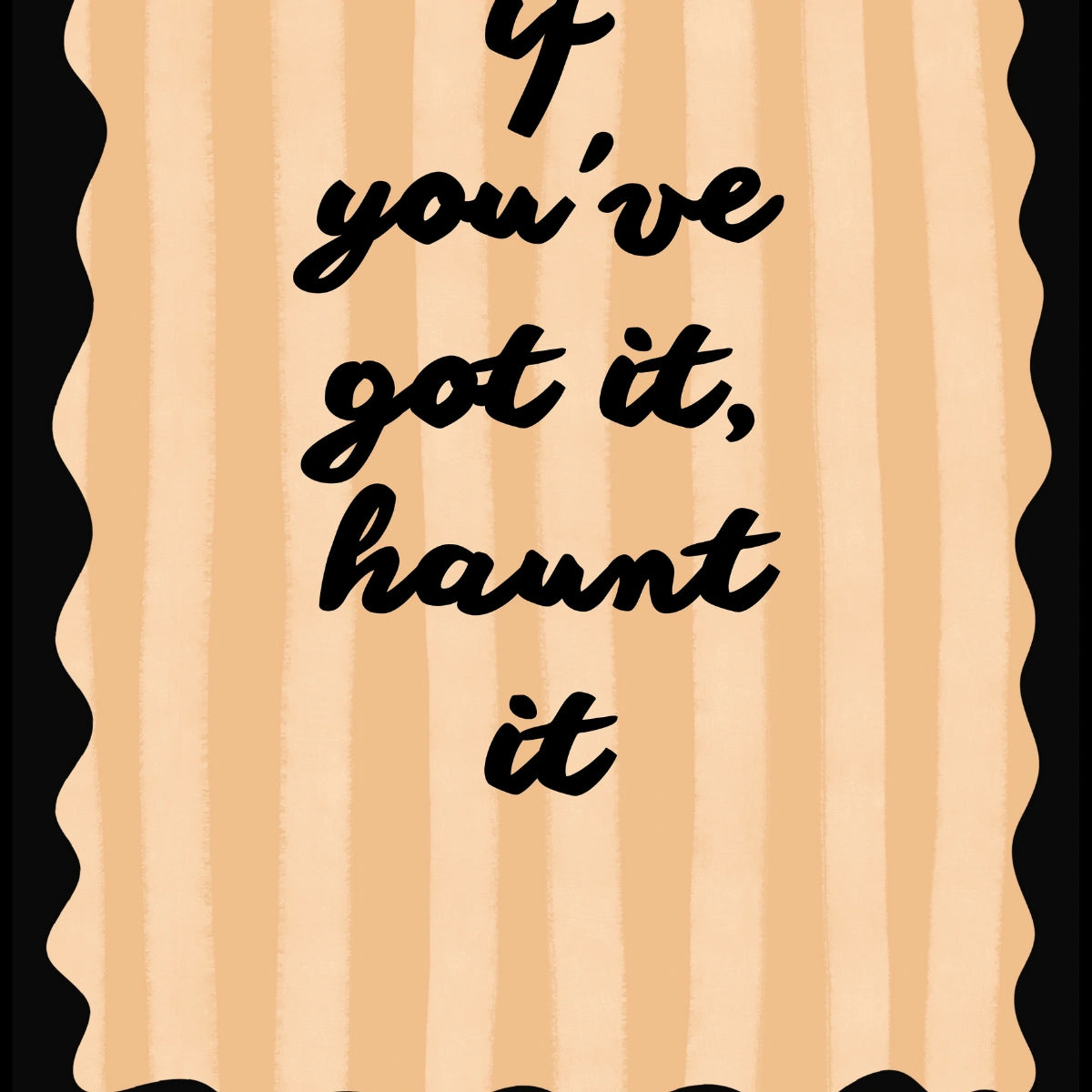 If You’ve Got It Haunt It Print – Funny Halloween