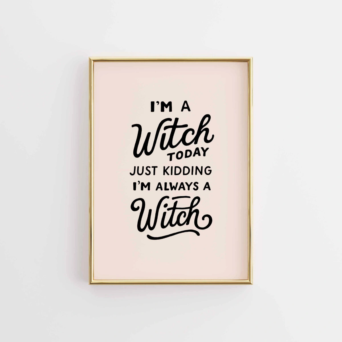 Witch Quote Halloween Print – Funny Witchy