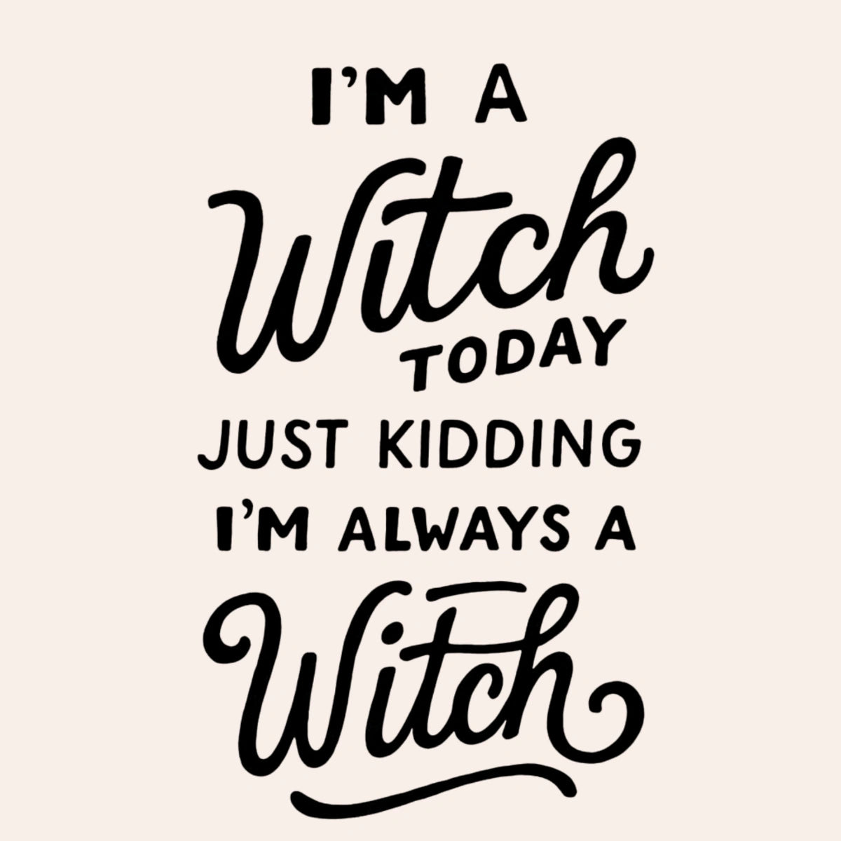 Witch Quote Halloween Print – Funny Witchy