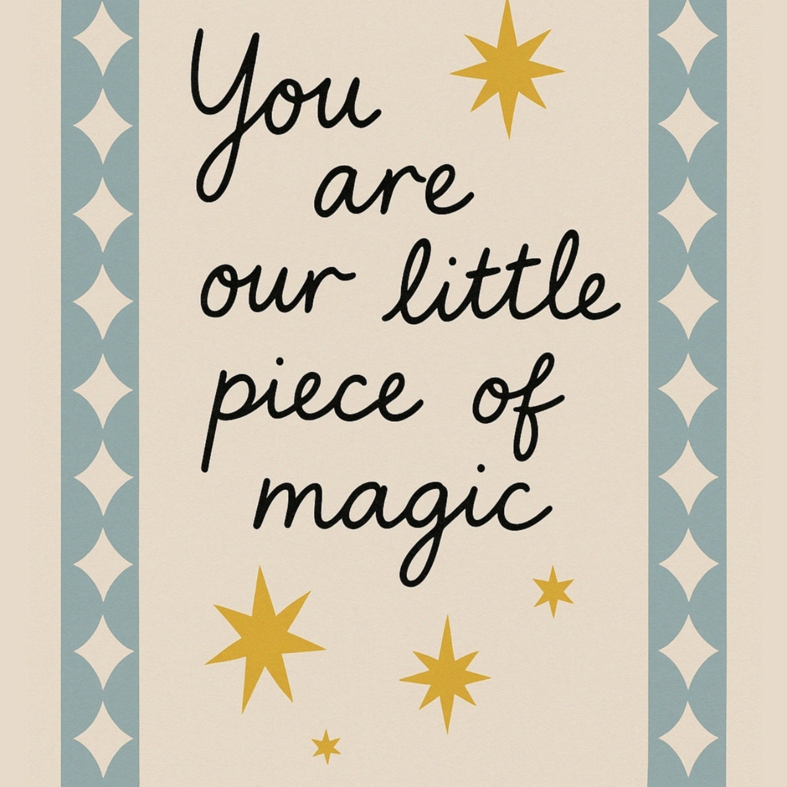 You Are Our Little Piece of Magic
