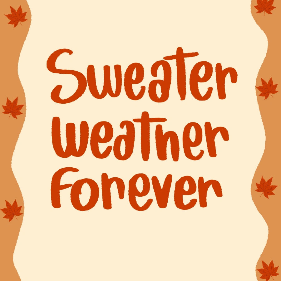 Sweater Weather Forever Wall Art - Cozy Autumn Quote Print