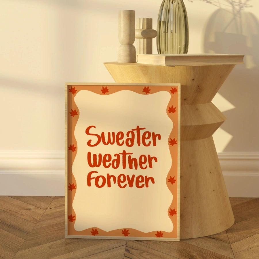 Sweater Weather Forever Wall Art - Cozy Autumn Quote Print