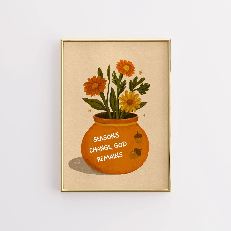 Seasons Change God Remains Wall Art - Faith Inspired Scripture Artwork